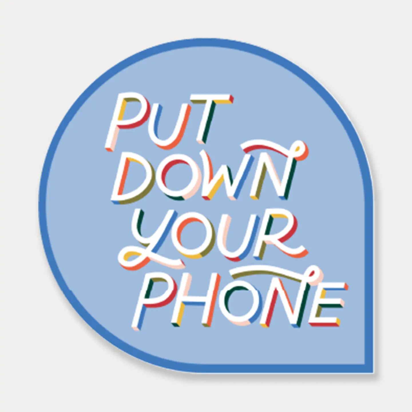 Put Down Your Phone Sticker