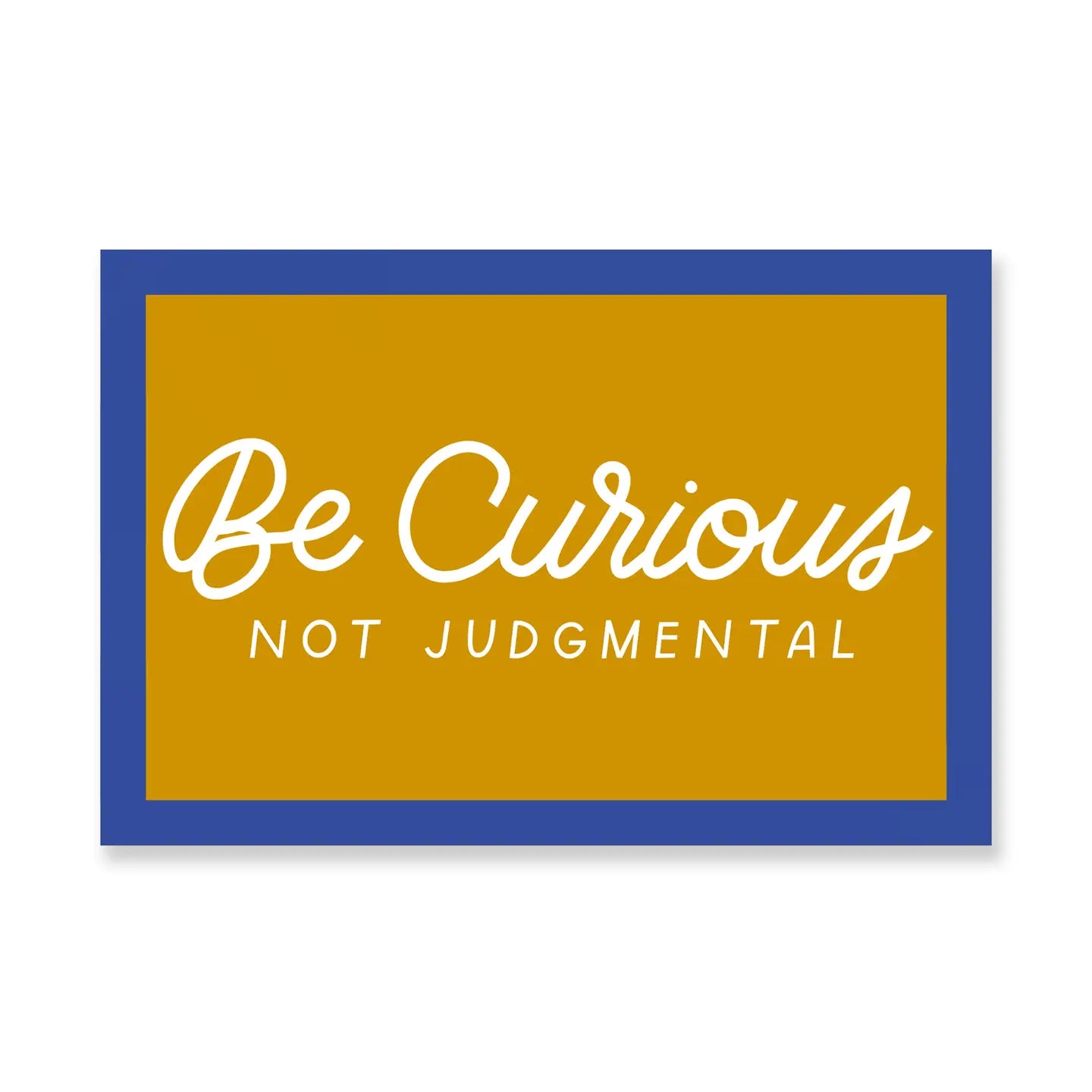 Be Curious Sticker