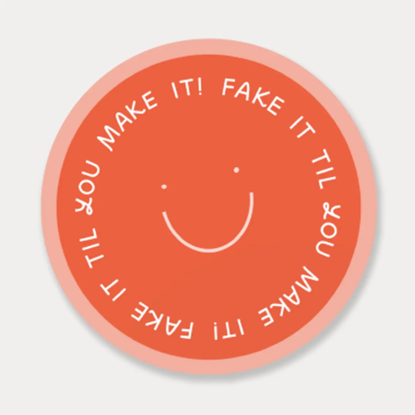 Fake It Till You Make It Sticker