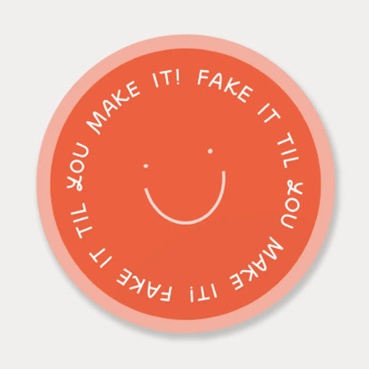 Fake It Till You Make It Sticker